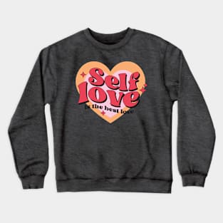Self Love is the best love Crewneck Sweatshirt